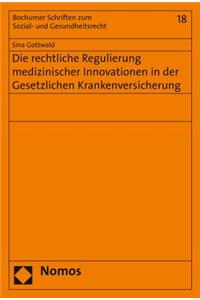 Die Rechtliche Regulierung Medizinischer Innovationen in Der Gesetzlichen Krankenversicherung