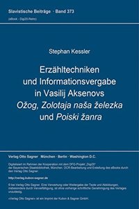 Erzaehltechniken und Informationsvergabe in Vasilij Aksenovs Ozog, Zolotaja nasa zelezka und Poiski zanra