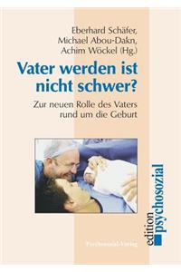 Vater werden ist nicht schwer?
