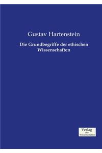 Grundbegriffe der ethischen Wissenschaften