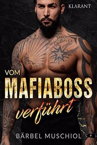 Vom Mafiaboss verfuhrt. Mafiaroman