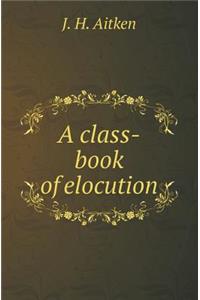 A Class-Book of Elocution