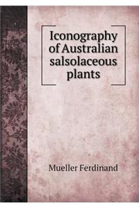 Iconography of Australian Salsolaceous Plants