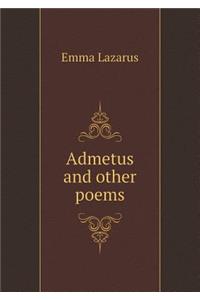 Admetus and Other Poems