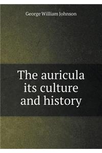 The Auricula Its Culture and History