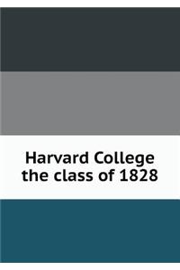 Harvard College the Class of 1828