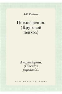 Amphithymia. (Circular Psychosis).