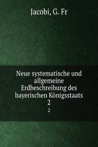 Neue systematische und allgemeine Erdbeschreibung des bayerischen Konigsstaats