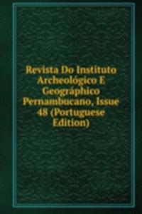 Revista Do Instituto Archeologico E Geographico Pernambucano, Issue 48 (Portuguese Edition)