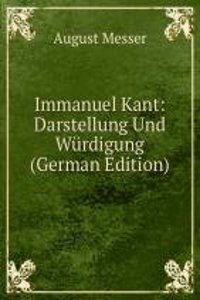 Immanuel Kant: Darstellung Und Wurdigung (German Edition)