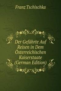 Der Gefahrte Auf Reisen in Dem Osterreichischen Kaiserstaate (German Edition)