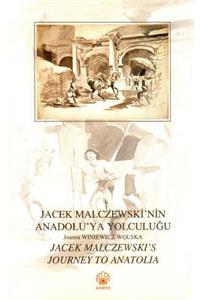 Jacek Malczewski's Journey to Anatolia / Jacek Malczewski'nin Anadolu'ya Yolculugu