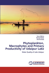 Phytoplankton, Macrophytes and Primary Productivity of Udaipur Lake