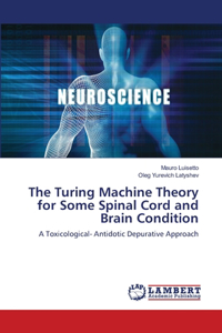 Turing Machine Theory for Some Spinal Cord and Brain Condition