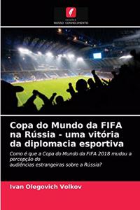 Copa do Mundo da FIFA na Rússia - uma vitória da diplomacia esportiva