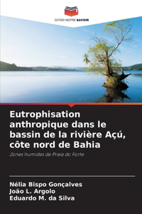 Eutrophisation anthropique dans le bassin de la rivière Açú, côte nord de Bahia