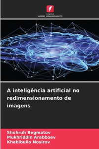 A inteligência artificial no redimensionamento de imagens