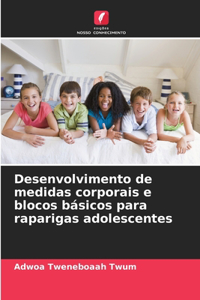Desenvolvimento de medidas corporais e blocos básicos para raparigas adolescentes