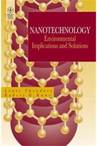 Nanotechnology: Environmental Implications and Solutions