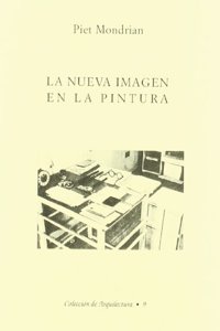 La nueva imagen en la pintura : la realizacion del neoplasticismo en la arquitectura del futuro lejano y de