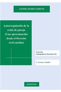 Autorregulacion de La Crisis de Pareja: Una Aproximacion Desde El Derecho Civil Catalan