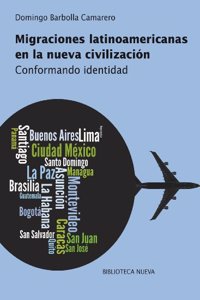 Migraciones latinoamericanas en la nueva civilizacion / Latin American Migration in the new civilization: Conformando Identidad / Forming Identity