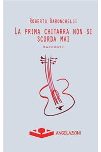 La prima chitarra non si scorda mai