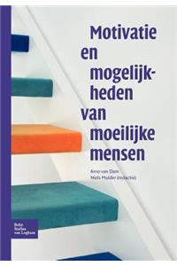 Motivatie En Mogelijkheden Van Moeilijke Mensen