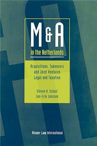 M and A in the Netherlands: Acquisitions, Takeovers and Joint Ventures