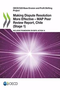 Making Dispute Resolution More Effective - MAP Peer Review Report, Chile (Stage 1)