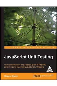 Javascript Unit Testing : Your Comprehensive & Practical Guide To Efficiently
