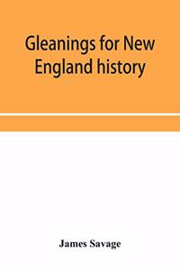 Gleanings for New England history