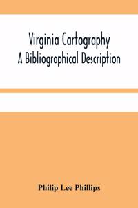 Virginia Cartography; A Bibliographical Description