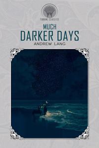 Much Darker Days