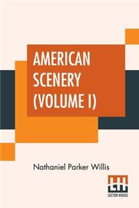 American Scenery (Volume I)