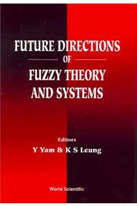 Future Directions of Fuzzy Theory and Systems