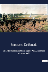 Letteratura Italiana Nel Secolo Xix Alessandro Manzoni Vol I