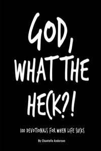 God, What The Heck?!