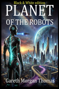 Planet of the Robots (Black and White Edition)