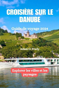Croisière sur le Danube Guide de voyage 2024
