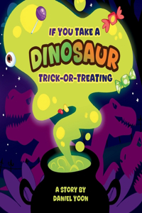 If you take a Dinosaur Trick-or-Treating...