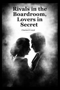 Rivals in the Boardroom, Lovers in Secret