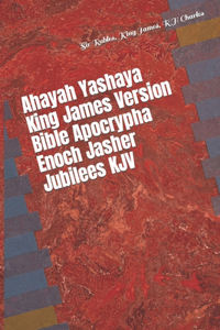 Ahayah Yashaya King James Version Bible Apocrypha Enoch Jasher Jubilees KJV