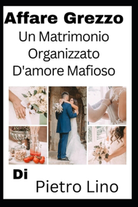 Affare Grezzo: Un Matrimonio Organizzato D'amore Mafioso