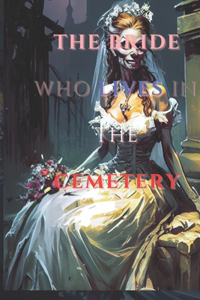 Bride Who Lives in the Cemetery