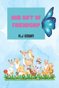 Our Gift of Friendship