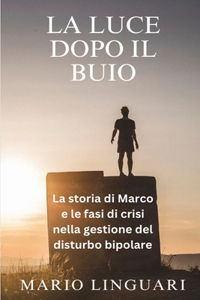 LUCE DOPO IL BUIO La storia di Marco e le fasi di crisi in come ha gestito il suo disturbo