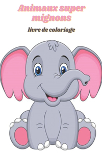 Livre de coloriage animaux super mignons