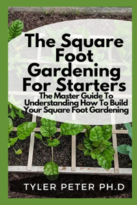 Square Foot Gardening For Starters