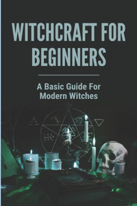 Witchcraft For Beginners